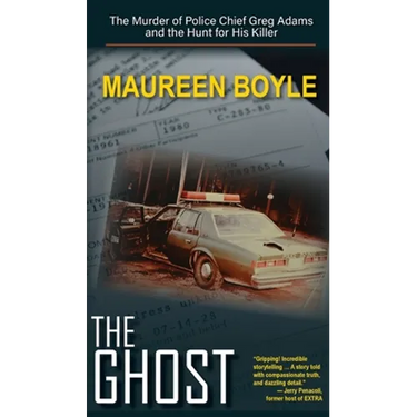 The Ghost: The Murder of Police Chief Greg Adams and the Hunt for His Killer