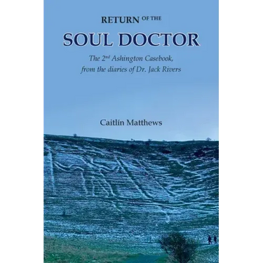 Return of the Soul Doctor: The 2nd Ashington Casebook, from the diaries of Dr. Jack Rivers