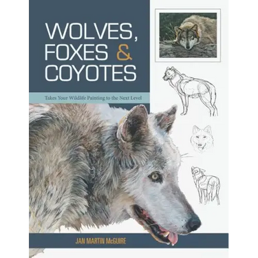 Wolves, Foxes & Coyotes (Wildlife Painting Basics)