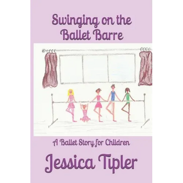 Swinging on the Ballet Barre: A Ballet Story for Children