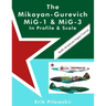 The Mikoyan-Gurevich MiG-1 & MiG-3 In Profile & Scale