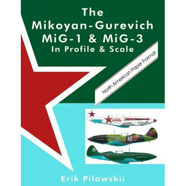 The Mikoyan-Gurevich MiG-1 & MiG-3 In Profile & Scale
