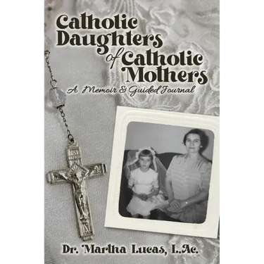 Catholic Daughters of Catholic Mothers: A Memoir and Guided Journal