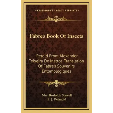 Fabre's Book of Insects: Retold from Alexander Teixeira de Mattos' Translation of Fabre's Souvenirs Entomologiques