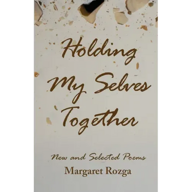 Holding My Selves Together: New and Selected Poems