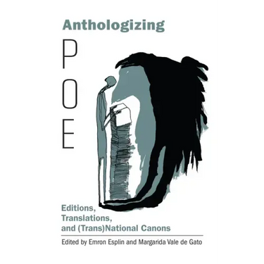 Anthologizing Poe: Editions, Translations, and (Trans)National Canons