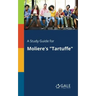A Study Guide for Moliere's "Tartuffe"