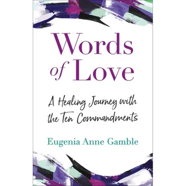 Words of Love: A Healing Journey with the Ten Commandments