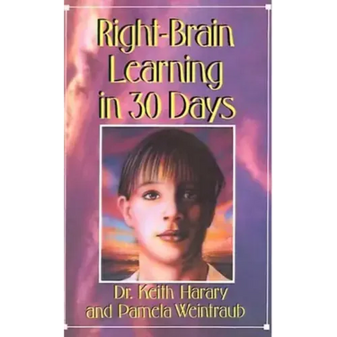 Right-Brain Learning in 30 Days: The Whole Mind Program