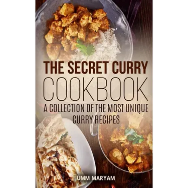 The Secret Curry Cookbook: A Collection of the Most Unique Curry Recipes