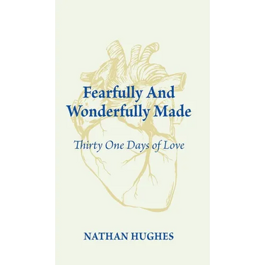 Fearfully And Wonderfully Made: Thirty One Days of Love