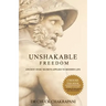 Unshakable Freedom: Ancient Stoic Secrets Applied to Modern Life