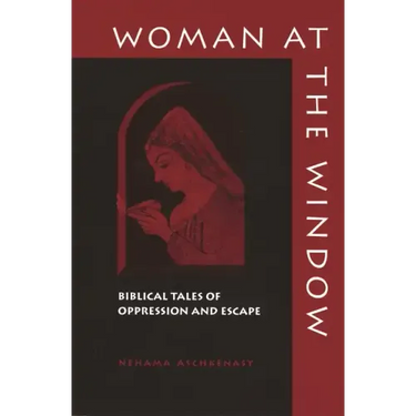 Woman at the Window: Biblical Tales of Oppression and Escape