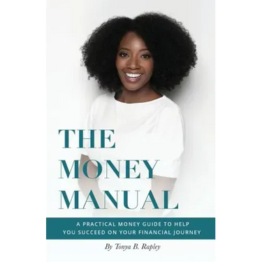 The Money Manual: A Practical Money Guide to Help You Succeed On Your Financial Journey