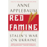 Red Famine: Stalin's War on Ukraine
