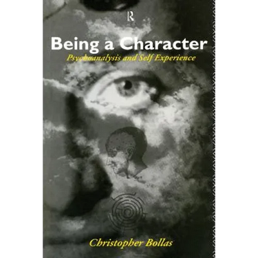 Being a Character: Psychoanalysis and Self Experience