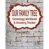 Our Family Tree Genealogy Workbook & Ancestry Tracker: Research Family Heritage and Track Ancestry in this Genealogy Workbook 8x10 - 90 Pages