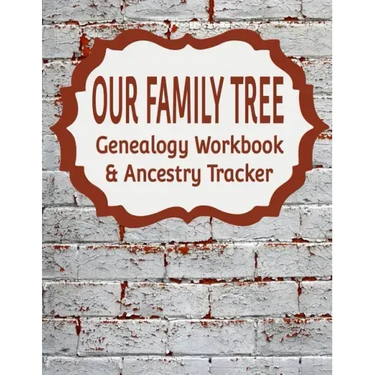 Our Family Tree Genealogy Workbook & Ancestry Tracker: Research Family Heritage and Track Ancestry in this Genealogy Workbook 8x10 - 90 Pages