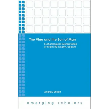 The Vine and the Son of Man: Eschatological Interpretation of Psalm 80 in Early Judaism