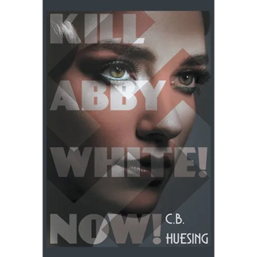 Kill Abby White! Now!