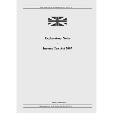 Explanatory Notes to Income Tax Act 2007