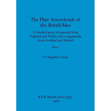 The Flint Arrowheads of the British Isles, Part i