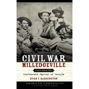 Civil War Milledgeville: Tales from the Confederate Capital of Georgia