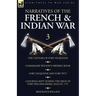 Narratives of the French and Indian War: 3-The Capture of Fort Duquesne, Commissary Wilson's Orderly Book. Fort Duquesne and Fort Pitt, A Journal Kept
