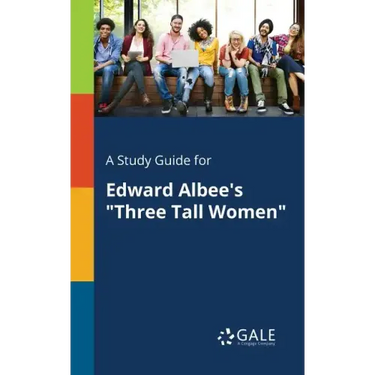 A Study Guide for Edward Albee's "Three Tall Women"