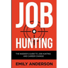 Job Hunting: The Insider's Guide to Job Hunting and Career Change: Learn How to Beat the Job Market, Write the Perfect Resume and S