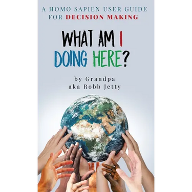 What Am I Doing Here?: A Homosapien User Guide For Decision Making
