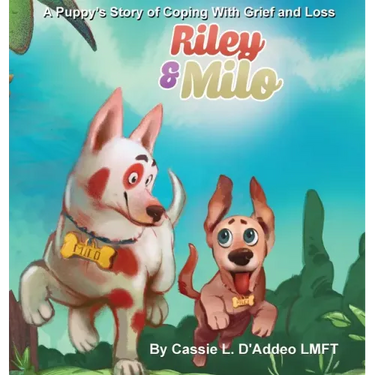 Riley and Milo: A Puppy's Story of Coping With Grief and Loss