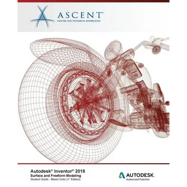 Autodesk Inventor 2018 Surface and Freeform Modeling: Autodesk Authorized Publisher