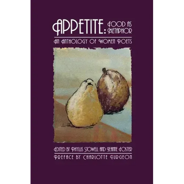 Appetite: Food as Metaphor: An Anthology of Women Poets