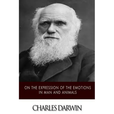 On the Expression of the Emotions in Man and Animals