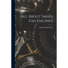 All About Small Gas Engines;