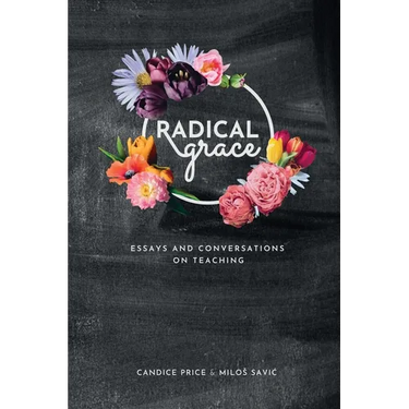 Radical Grace: Essays and Discussions on Teaching
