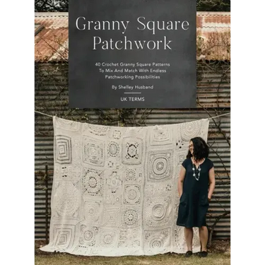 Granny Square Patchwork UK Terms Edition: 40 Crochet Granny Square Patterns to Mix and Match with Endless Patchworking Possibilities