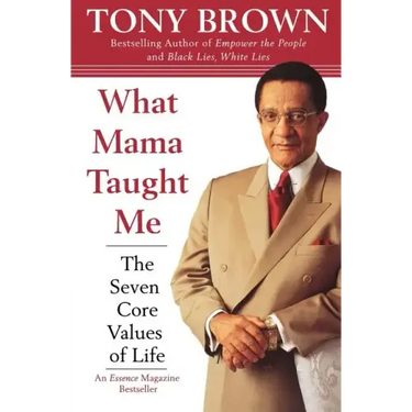 What Mama Taught Me: The Seven Core Values of Life