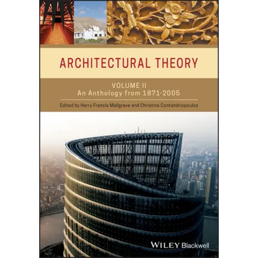 Architectural Theory, Volume 2: An Anthology from 1871 to 2005