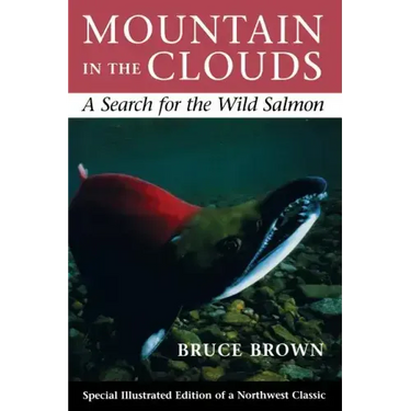 Mountain in the Clouds: A Search for the Wild Salmon