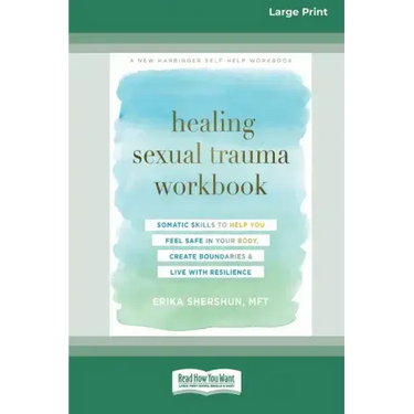 Healing Sexual Trauma Workbook: Somatic Skills to Help You Feel Safe in Your Body, Create Boundaries, and Live with Resilience [16pt Large Print Editi
