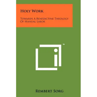 Holy Work: Towards A Benedictine Theology Of Manual Labor