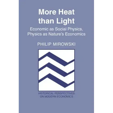 More Heat Than Light: Economics as Social Physics: Physics as Nature's Economics