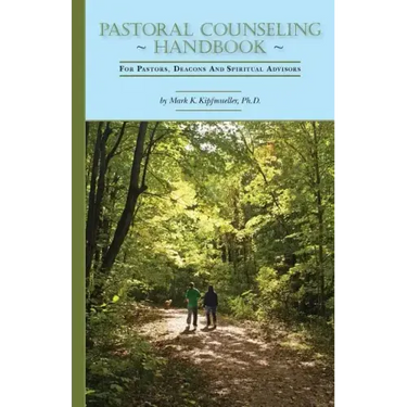 Pastoral Counseling Handbook: For Pastors, Deacons and Spiritual Advisors