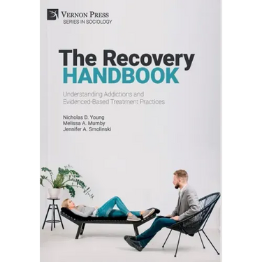 The Recovery Handbook: Understanding Addictions and Evidenced-Based Treatment Practices