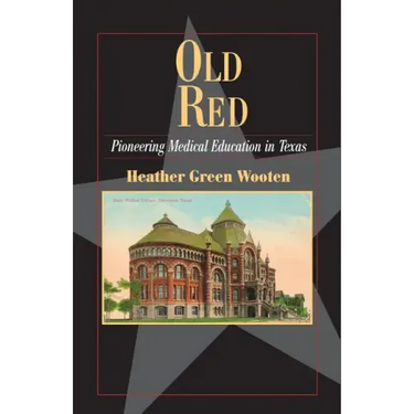 Old Red: Pioneering Medical Education in Texas