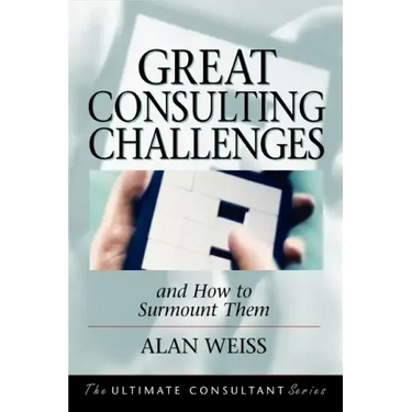 Great Consulting Challenges: And How to Surmount Them