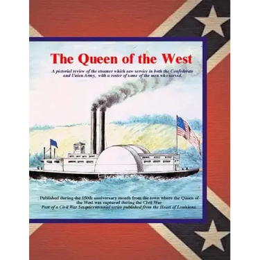 Queen of the West: A pictorial review of the steamer which saw service in both the Confederate and Union Army. with a roster of some of t
