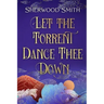 Let the Torrent Dance Thee Down